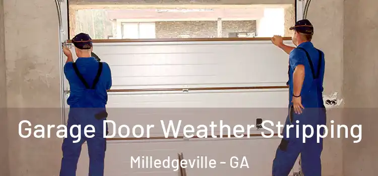  Garage Door Weather Stripping Milledgeville - GA